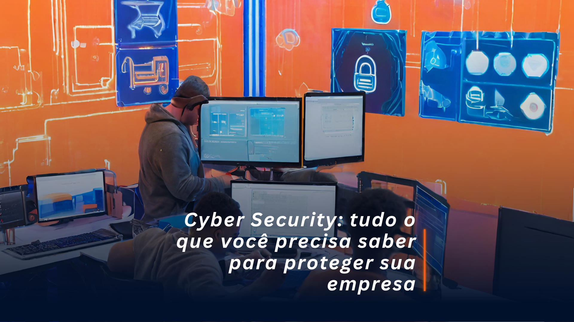 Cyber Sec para empresas, equipe de segurança trabalhando em seu escritório